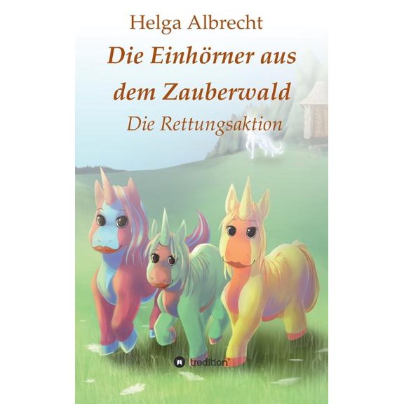 Die Einhörner aus dem Zauberwald, (Hardcover)