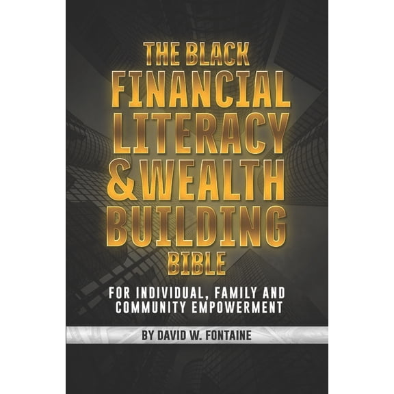 The Black Financial Literacy and Wealth Building Bible, (Paperback)