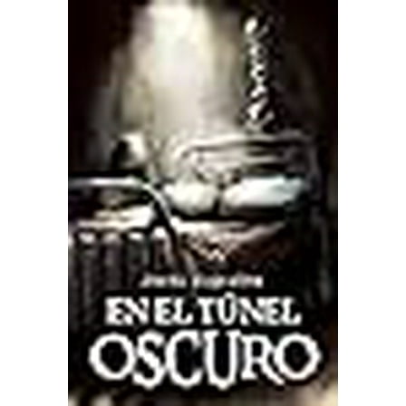 En el TÃºnel Oscuro (Spanish Edition)