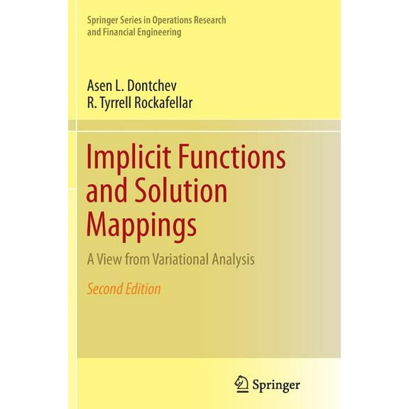 Springer Operations Research and Financi Implicit Functions and Solution Mappings: A View from Variational Analysis, (Paperback)