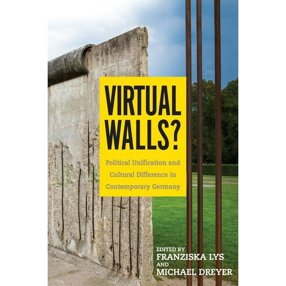 Studies in German Literature Linguistics Virtual Walls?: Political Unification and Cultural Difference in Contemporary Germany, Book 184, (Hardcover)