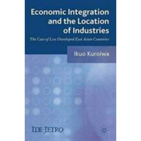 Economic Integration And The Location Of Industries The Case Of Less
Developed East Asian Countries IDEJETRO