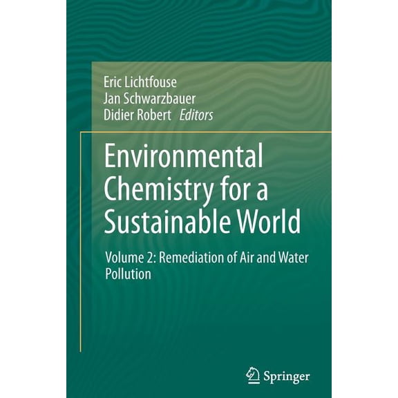 Environmental Chemistry for a Sustainabl Environmental Chemistry for a Sustainable World: Volume 2: Remediation of Air and Water Pollution, Book 2, (Paperback)