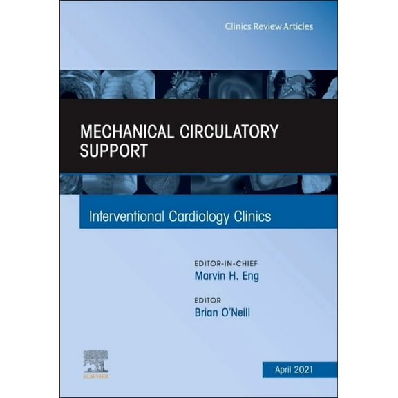 Clinics: Internal Medicine Mechanical Circulatory Support, an Issue of Interventional Cardiology Clinics: Volume 10-2, Book 10, (Hardcover)