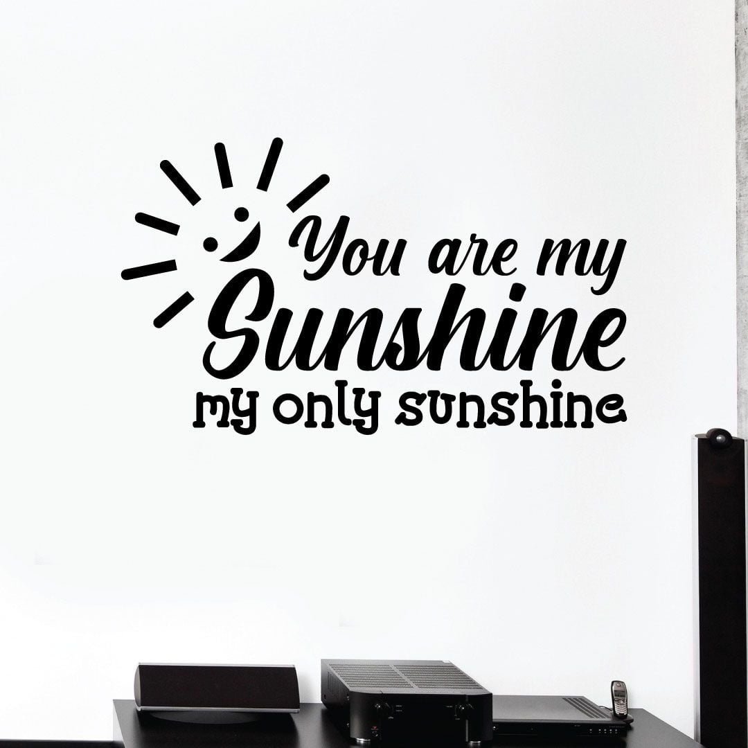 You Are My Sunshine, My Only Sunshine - Lyric Quote Sweet Quotes Vinyl Wall Decal Wall Art Wall Sticker Decoration For Home Bedroom Nursery Room Kids Room Play Room Wall Décor Style Size (40x35 inch)