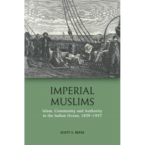 Imperial Muslims: Islam, Community and Authority in the Indian Ocean, 1839-1937, (Paperback)