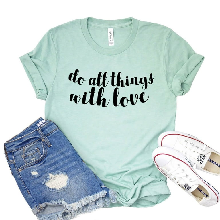 Do All Things With Love Inspirational Shirt Women's Tee Shirts Motivational Tshirt Kindness Gift - Walmart.com