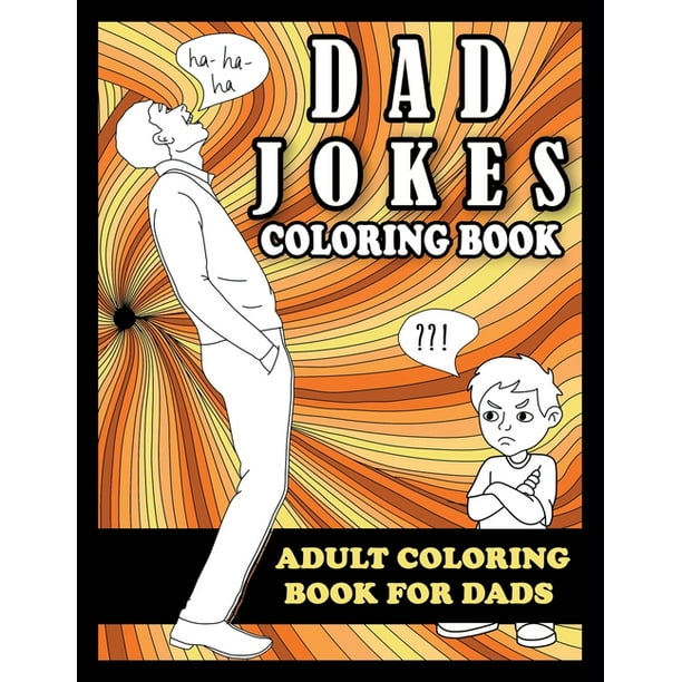 Download Dad Jokes Coloring Book Adult Coloring Book For Dads Paperback Walmart Com Walmart Com