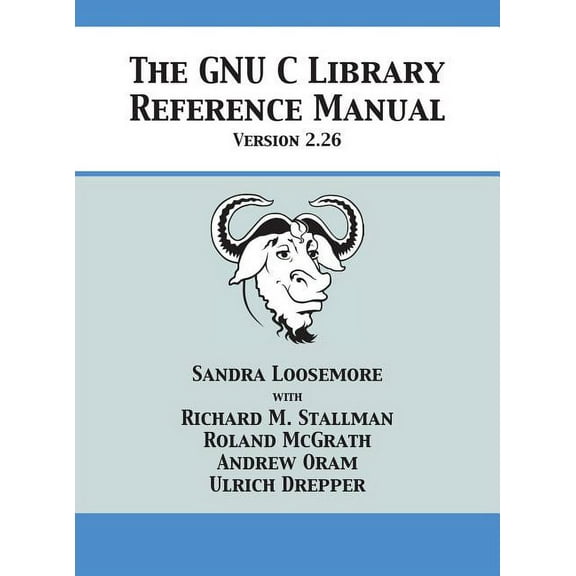 The GNU C Library Reference Manual Version 2.26 (Hardcover)
