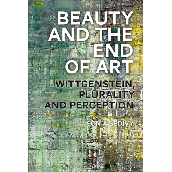 Beauty and the End of Art: Wittgenstein, Plurality and Perception, (Paperback)