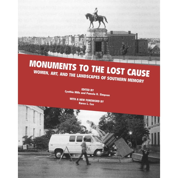 Monuments to the Lost Cause: Women, Art, And The Landscapes Of Southern Memory, (Paperback)