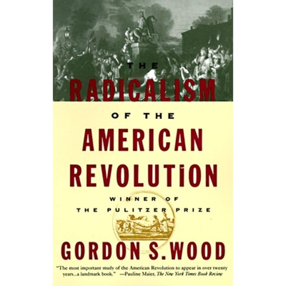 Pre-Owned The Radicalism of the American Revolution: Pulitzer Prize Winner, (Paperback)