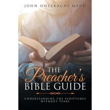 The Preacher&apos;s Bible Guide: Understanding the Scriptures Without Tears, (Paperback)