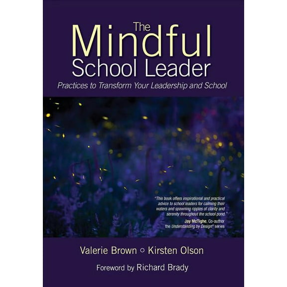 The Mindful School Leader: Practices to Transform Your Leadership and School, (Paperback)