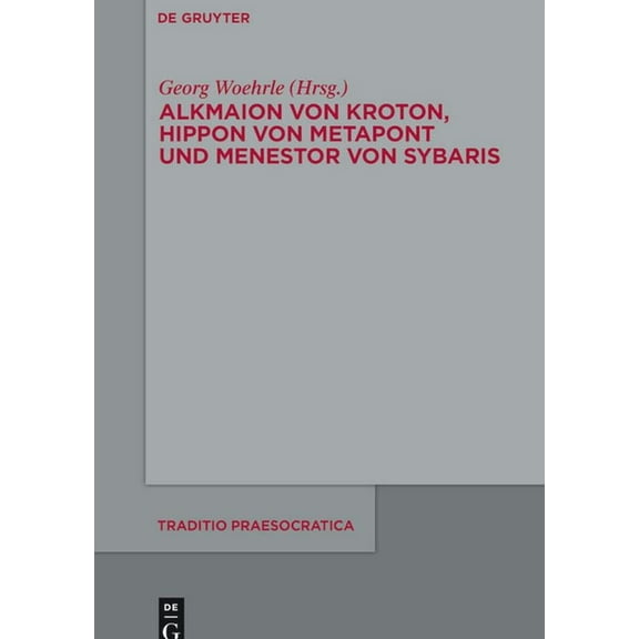 Traditio Praesocratica Alkmaion von Kroton, Hippon von Metapont und Menestor von Sybaris, Book 4, (Hardcover)