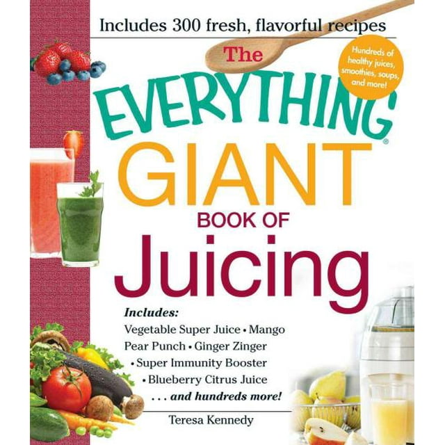 Everything Giant Book of Juicing, Teresa Kennedy Paperback