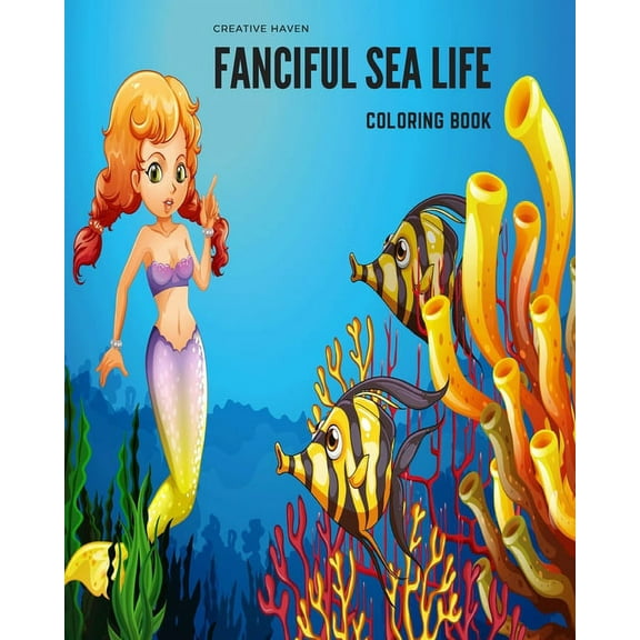 Creative Haven Fanciful Sea Life Coloring Book : An Adult Coloring Book Featuring Relaxing Ocean Scenes, Cute Tropical Fish And Beautiful Sea Creatures! (Paperback)
