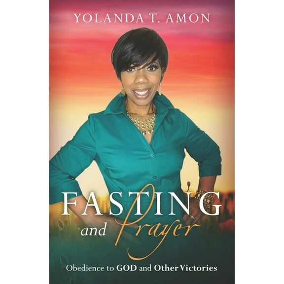 Fasting and Prayer: Obedience to GOD and other Victories (Paperback)