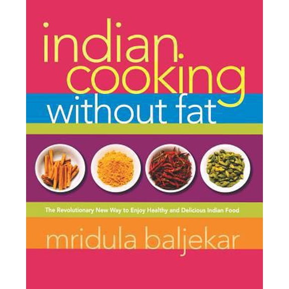 Pre-Owned Indian Cooking Without Fat: The Revolutionary New Way to Enjoy Healthy and Delicious Indian Food (Paperback) 1569243476 9781569243473