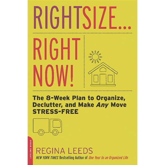 Pre-Owned Rightsize . . . Right Now!: The 8-Week Plan to Organize, Declutter, and Make Any Move Stress-Free (Paperback) 0738218014 9780738218014
