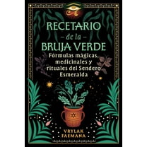Recetario de la Bruja Verde: Fórmulas Mágicas, Medicinales Y Rituales del Sendero Esmeralda, (Paperback)