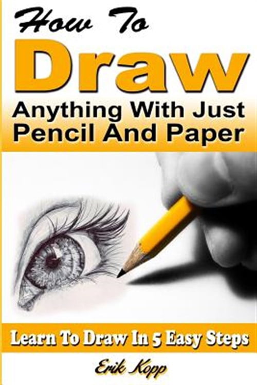 Pre Task Draw Pre-Owned How to Draw Anything with Just Pencil and Paper: Learn to ...