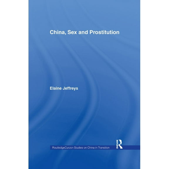 Routledge Studies on China in Transition China, Sex and Prostitution, (Paperback)