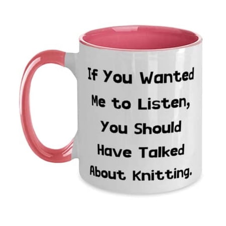 Knitting Gifts For Friends, If You Wanted Me to Listen, You Should Have, Sarcasm Knitting Two Tone 11oz Mug, Cup From Friends, , Holiday gifts, Christmas gifts, Hanukkah gifts, Kwanzaa gifts, New