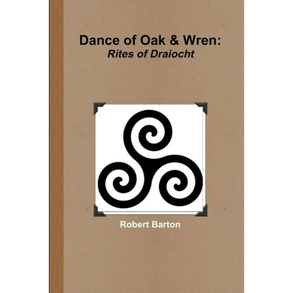 Dance of Oak and Wren: Rites of Draiocht (Paperback)