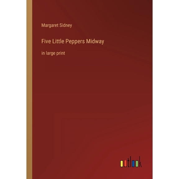 Five Little Peppers Midway : in large print (Paperback)