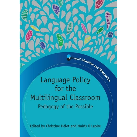 Bilingual Education & Bilingualism Language Policy for the Multilingual Classroom: Pedagogy of the Possible, Book 82, (Paperback)