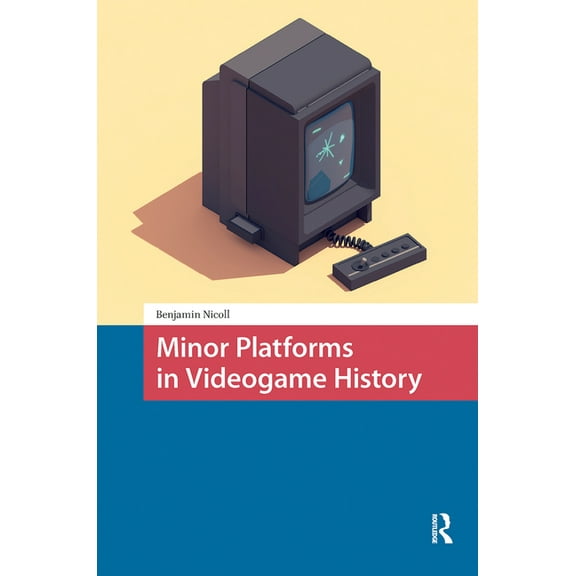Games and Play Minor Platforms in Videogame History, (Hardcover)