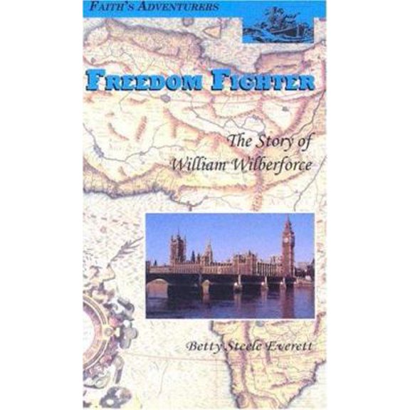 Pre-Owned Freedom Fighter: The Story of William Wilberforce the British Parliamentarian Who Fought to Free Slaves (Faith's Adventurers) (Paperback) 0875086594 9780875086590