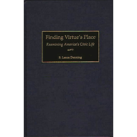 Finding Virtue's Place: Examining America's Civic Life, (Hardcover)