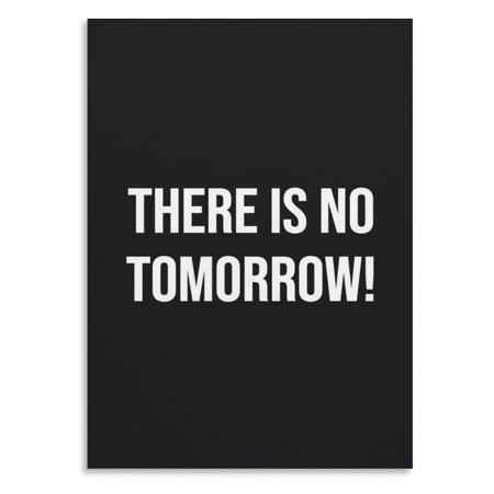 There Is No Tomorrow Motivational Wall Art - Inspirational Quote Poster for Home Office Gym Living Room Decor Positive Mindset Print