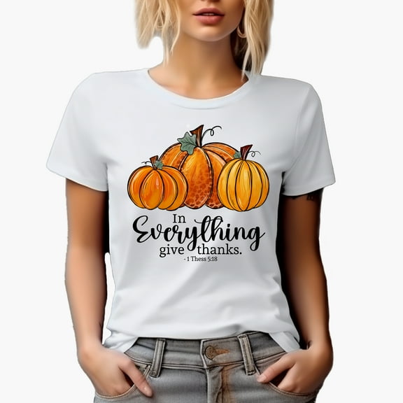 In Everything Give Thanks, 1 Thessalonians 5 18, Thanksgiving Day Pumpkins Art Merch Gift, White T-Shirt, Small