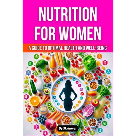 Nutrition Book for Women: A Guide to Optimal Health and Well-being, (Paperback)