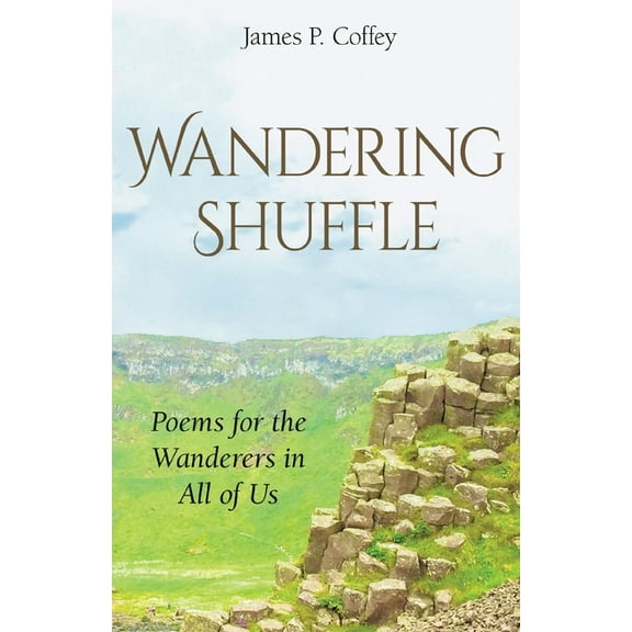 Wandering Shuffle: Poems For The Wanderers In All Of Us, (Paperback)