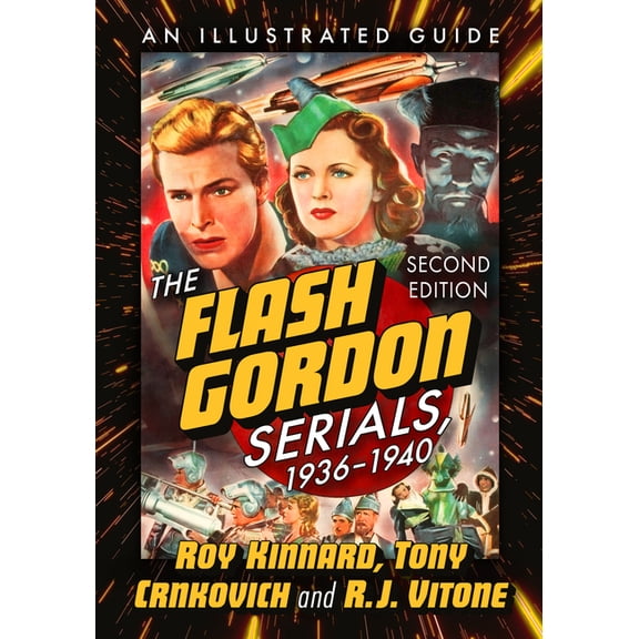The Flash Gordon Serials, 1936-1940: An Illustrated Guide, 2d ed., (Paperback)