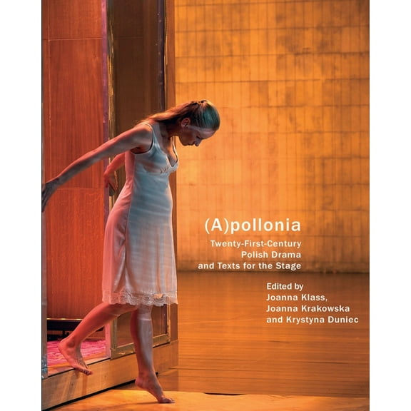 In Performance (A)Pollonia: Twenty-First-Century Polish Drama and Texts for the Stage, (Paperback)