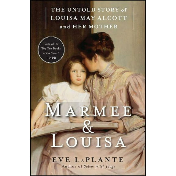 Marmee & Louisa: The Untold Story of Louisa May Alcott and Her Mother, (Paperback)