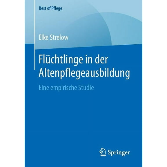 Best of Pflege FlÃ¼chtlinge in Der Altenpflegeausbildung: Eine Empirische Studie, (Paperback)