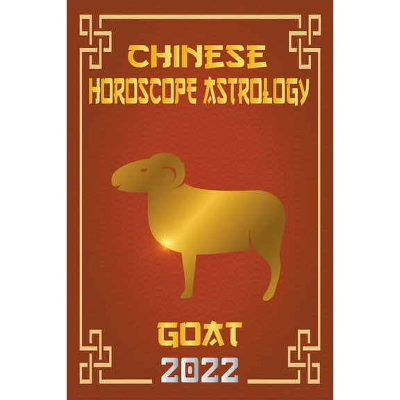 Chinese Zodiac Fortune Telling Goat Chinese Horoscope & Astrology 2022, Book 8, (Paperback)