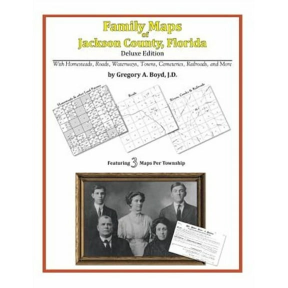 Family Maps of Jackson County, Florida (Paperback) by Gregory a Boyd J D