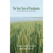 The True Story of Pocahontas: The Other Side of History, (Paperback)