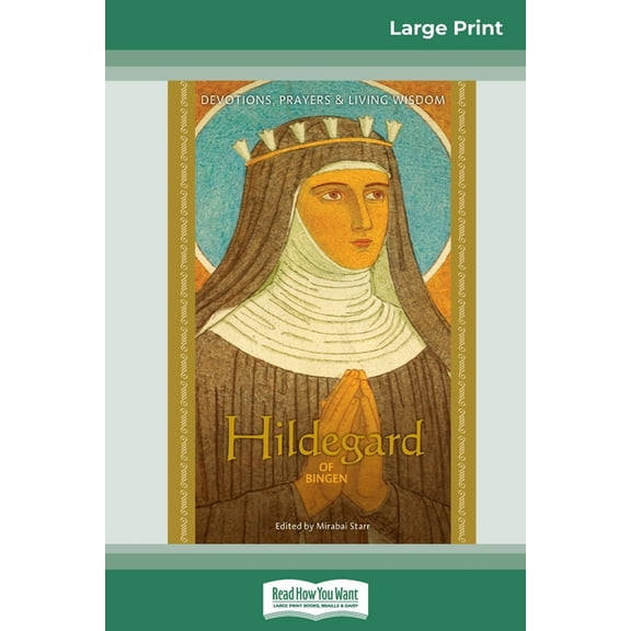 Hildegard of Bingen: Devotions, Prayers & Living Wisdom (16pt Large Print Edition), (Paperback)