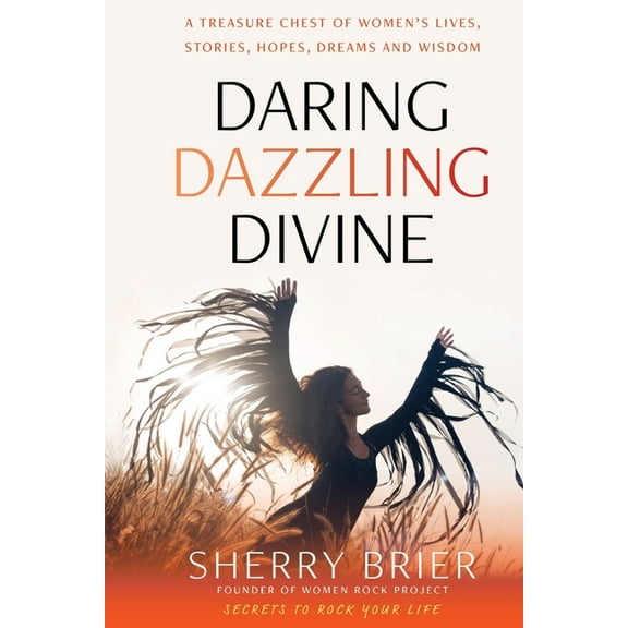 Daring Dazzling Divine: Secrets to Rock Your Life, (Paperback)