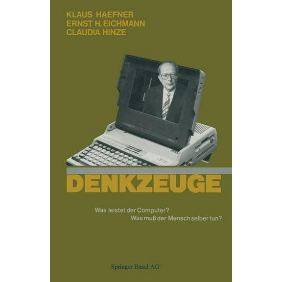 Denkzeuge: Was Leistet Der Computer? Was Muà Der Mensch Selbst Tun?, (Paperback)