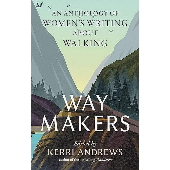 Way Makers: An Anthology of Women’s Writing about Walking