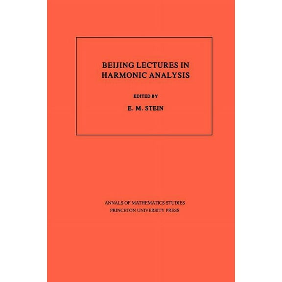 Annals of Mathematics Studies Beijing Lectures in Harmonic Analysis, Book 112, (Paperback)